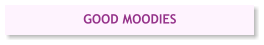 GOOD MOODIES