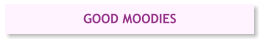 GOOD MOODIES