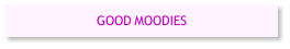 GOOD MOODIES
