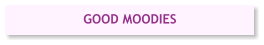 GOOD MOODIES